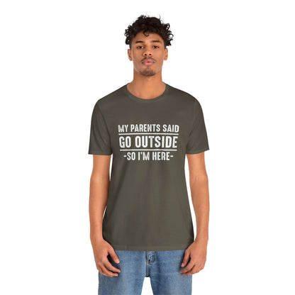 My Parents Said Go Outside Tee