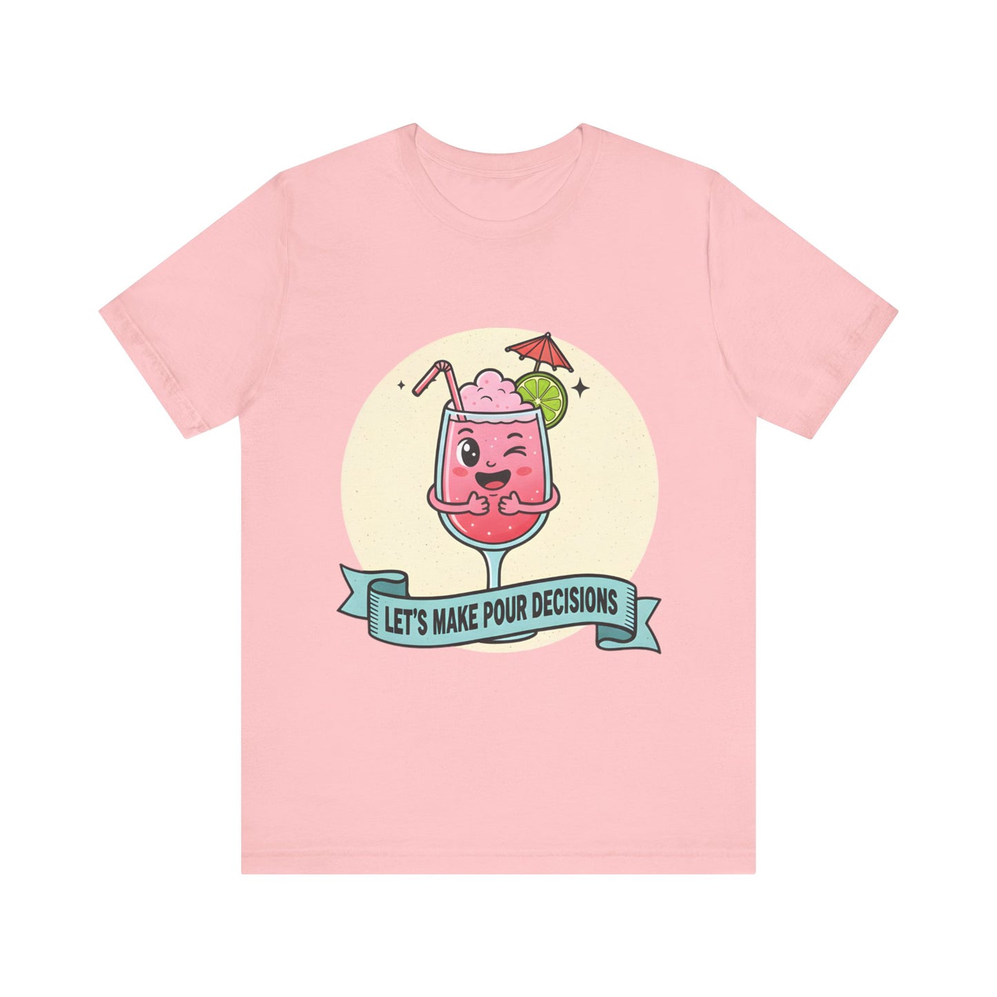 Let's Make Pour Decisions Tee