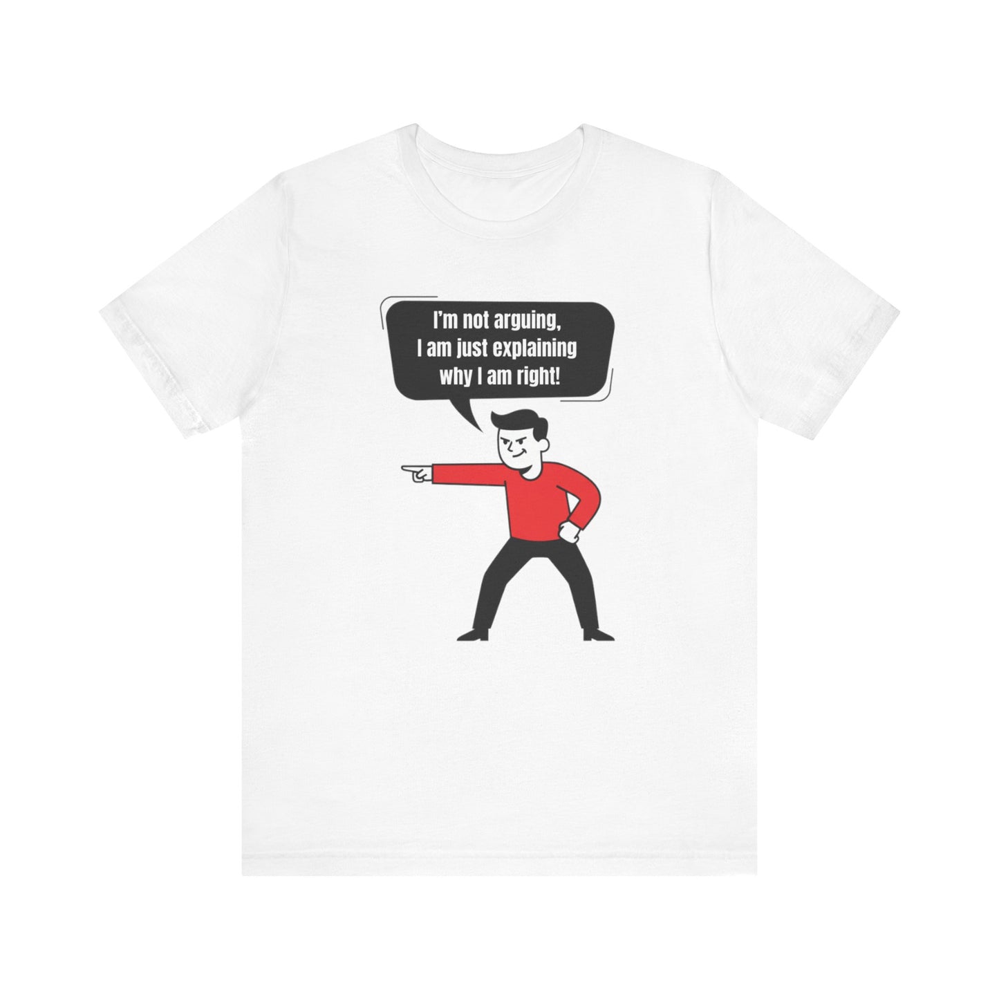 I'm Not Arguing Tee
