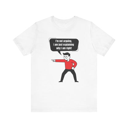 I'm Not Arguing Tee