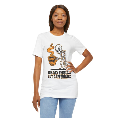 Dead Inside But Caffeinated Tee — Funny Coffee Skeleton T-Shirt