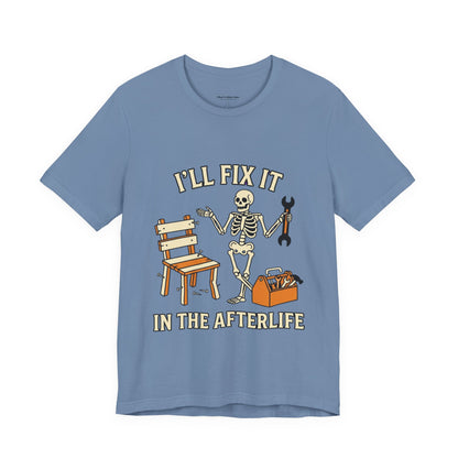 I’ll Fix It in the Afterlife Skeleton Mechanic T-Shirt