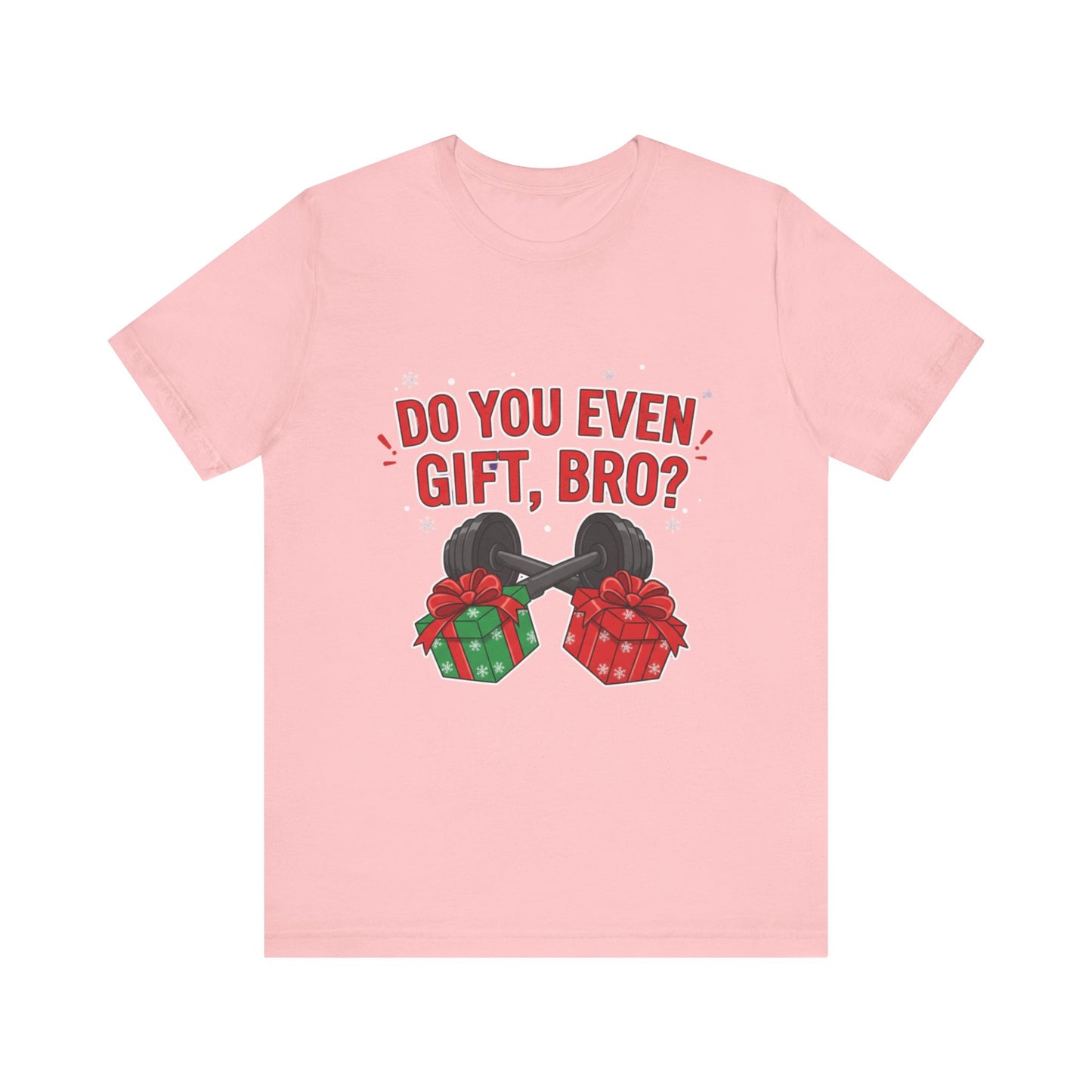 Do You Even Gift, Bro? T-Shirt