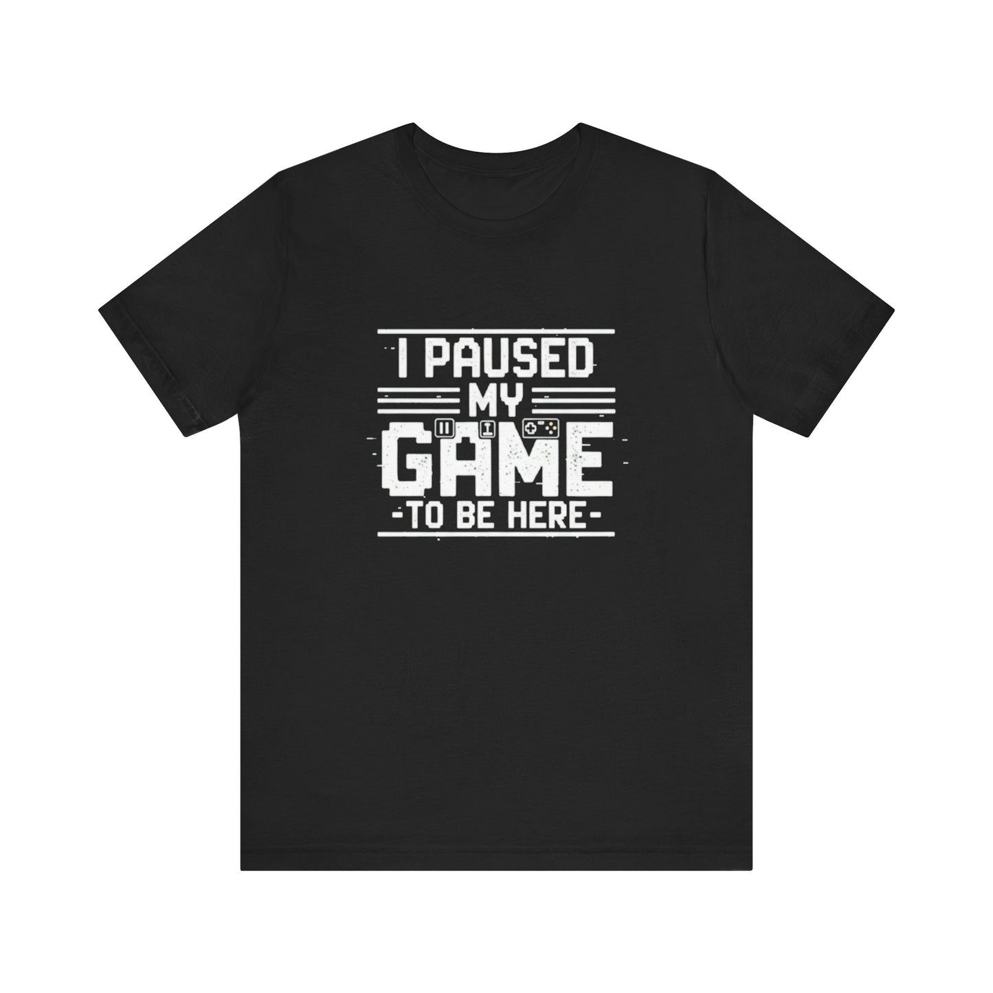 I Paused My Game Unisex Tee