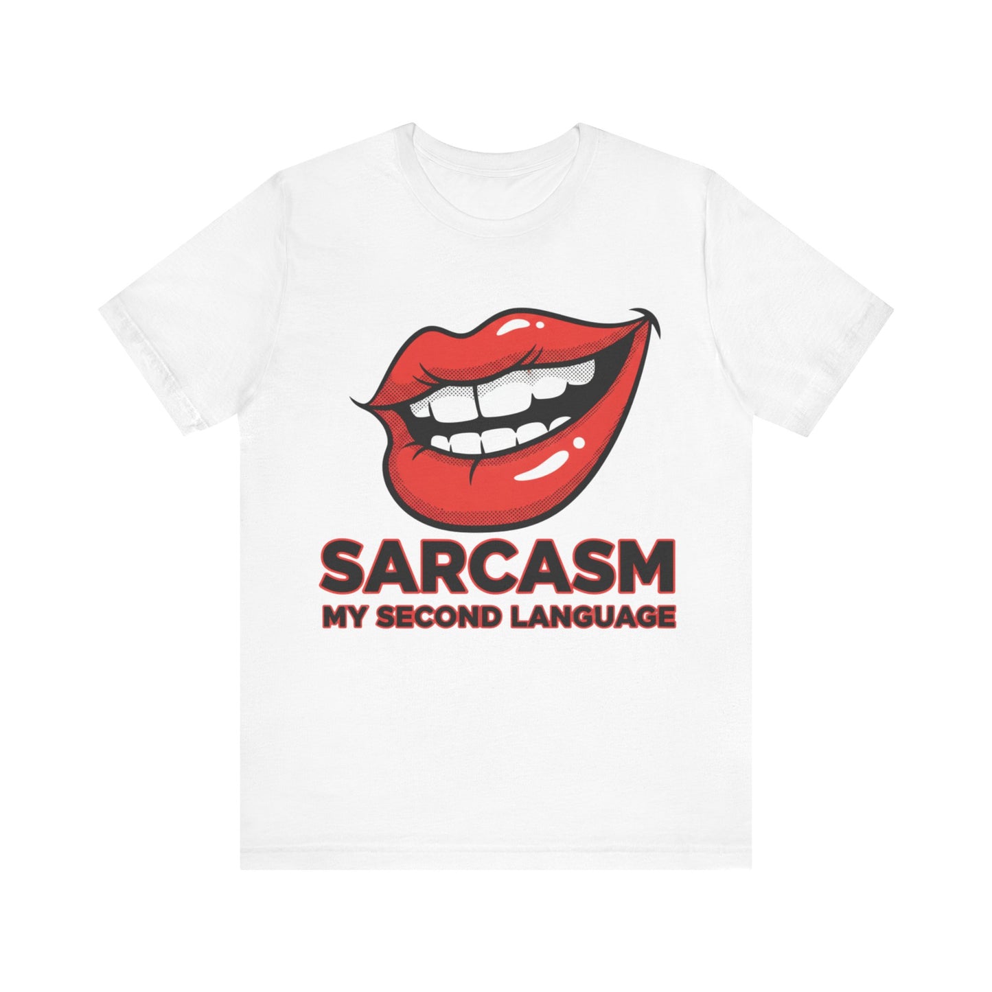 Sarcasm My Second Language Unisex Tee