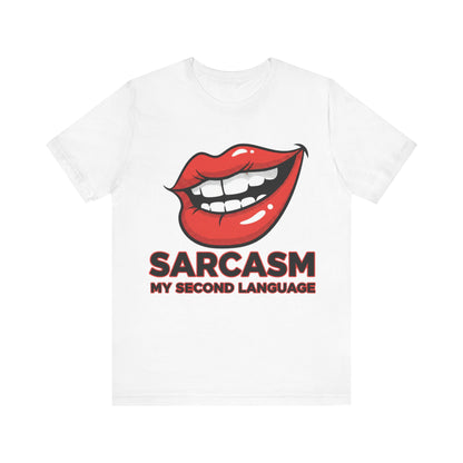 Sarcasm My Second Language Unisex Tee