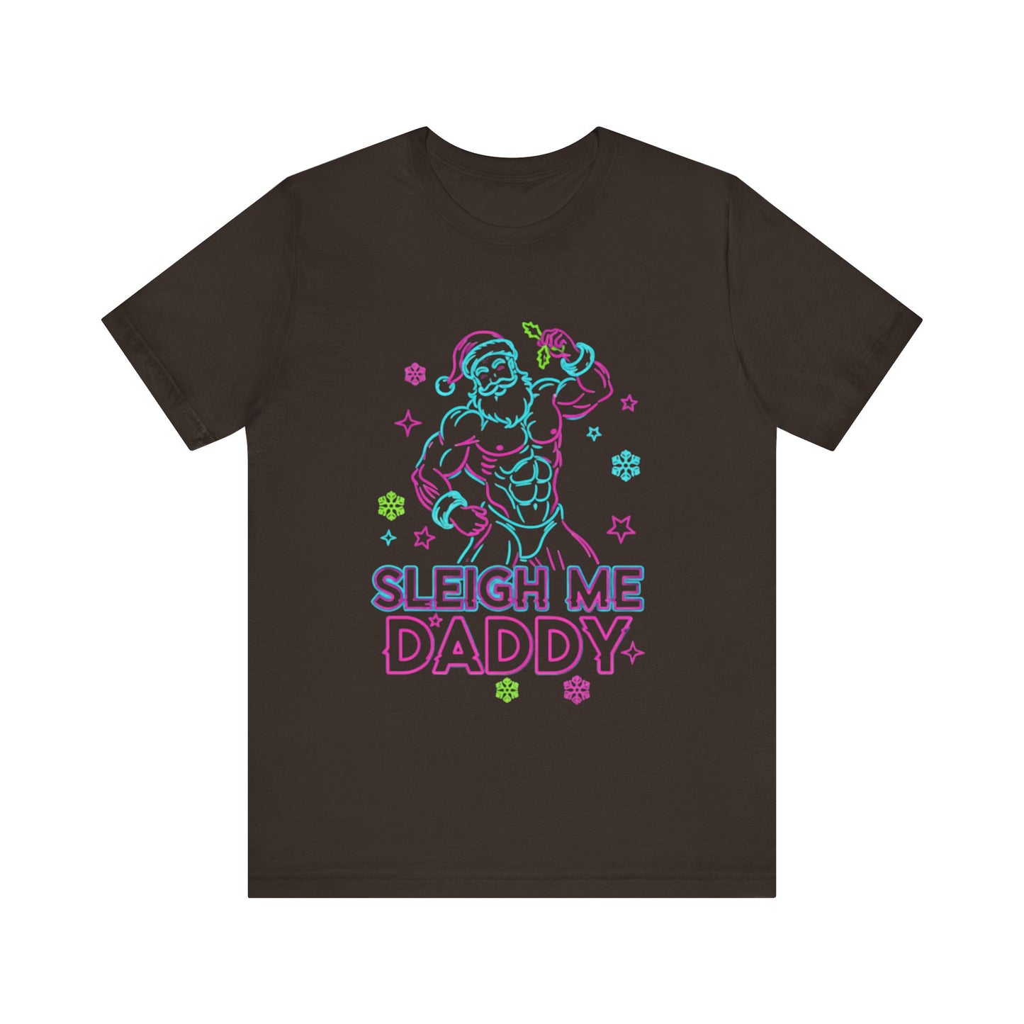 Sleigh Me Daddy' -  Unisex Jersey Short Sleeve Shirt