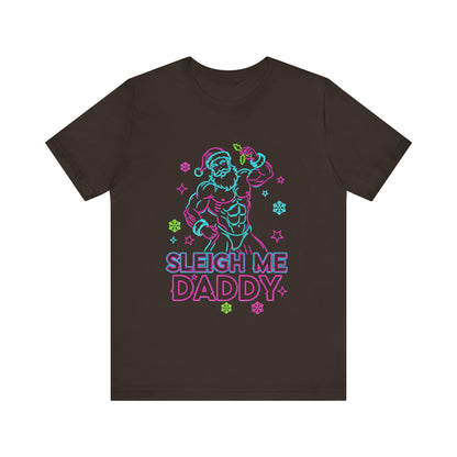 Sleigh Me Daddy' -  Unisex Jersey Short Sleeve Shirt