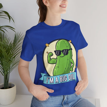 I'm a Big Dill Unisex Tee
