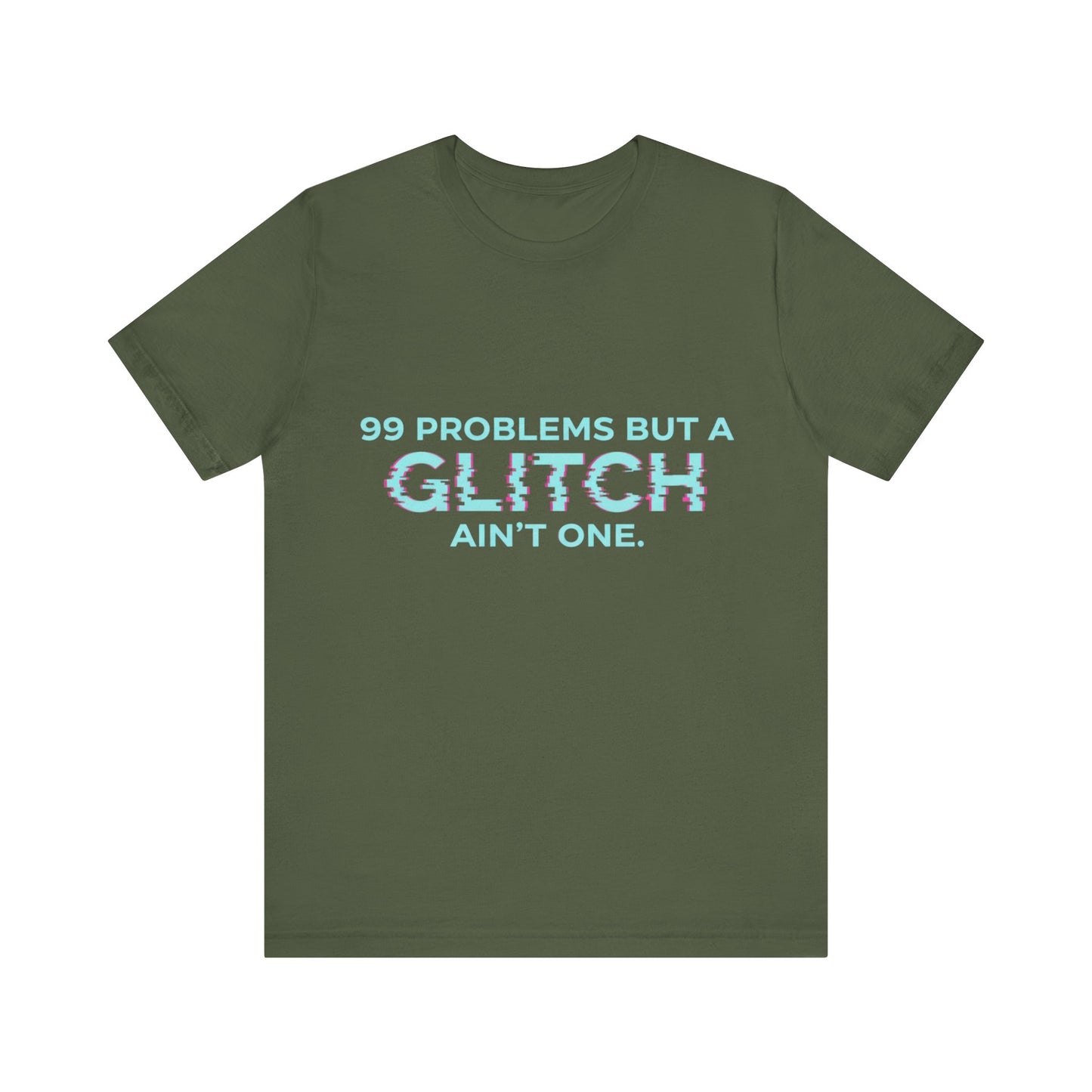 99 Problems But a Glitch Ain't One Unisex Tee