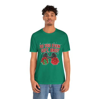 Do You Even Gift, Bro? T-Shirt