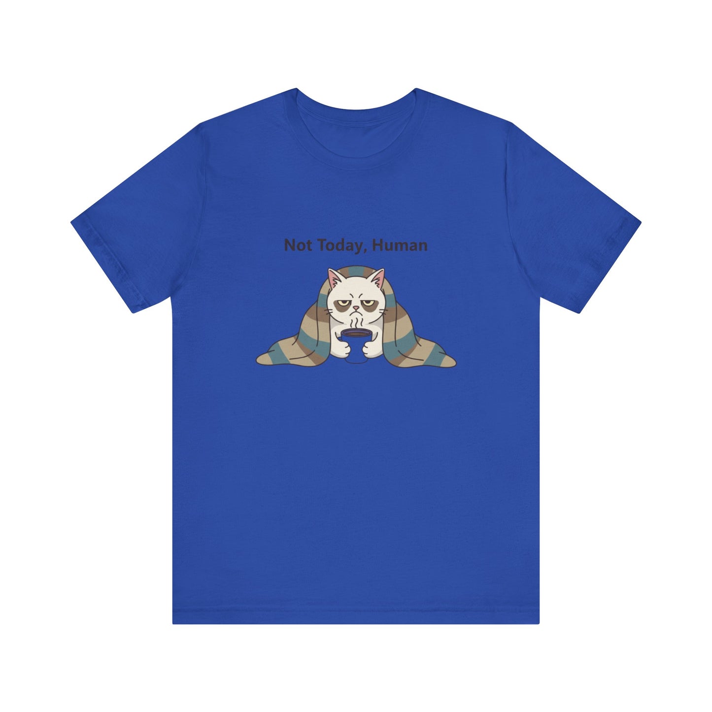 Not Today, Human Graphic Tee