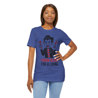 Phlebotomy T-Shirt – "I Draw Blood for a Living" Funny Vampire Nurse Halloween Tee