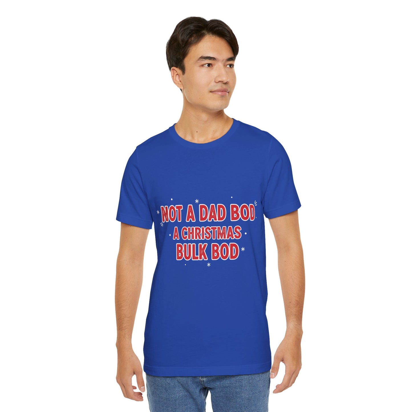 Not a Dad Bod, a Christmas Bulk Bod T-Shirt