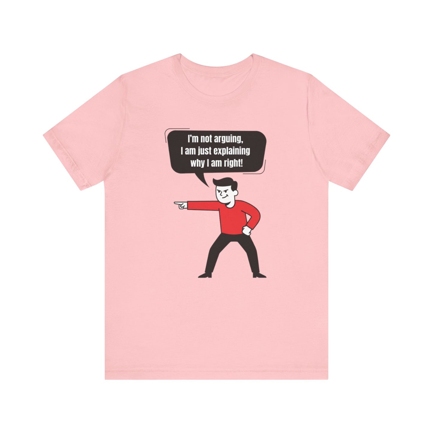 I'm Not Arguing Tee