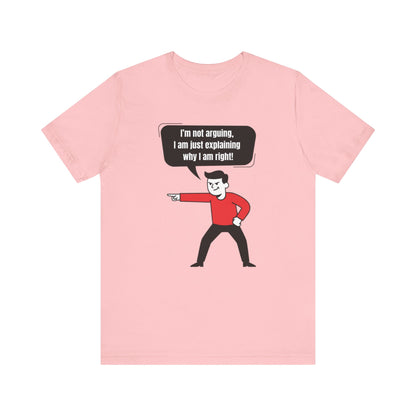 I'm Not Arguing Tee