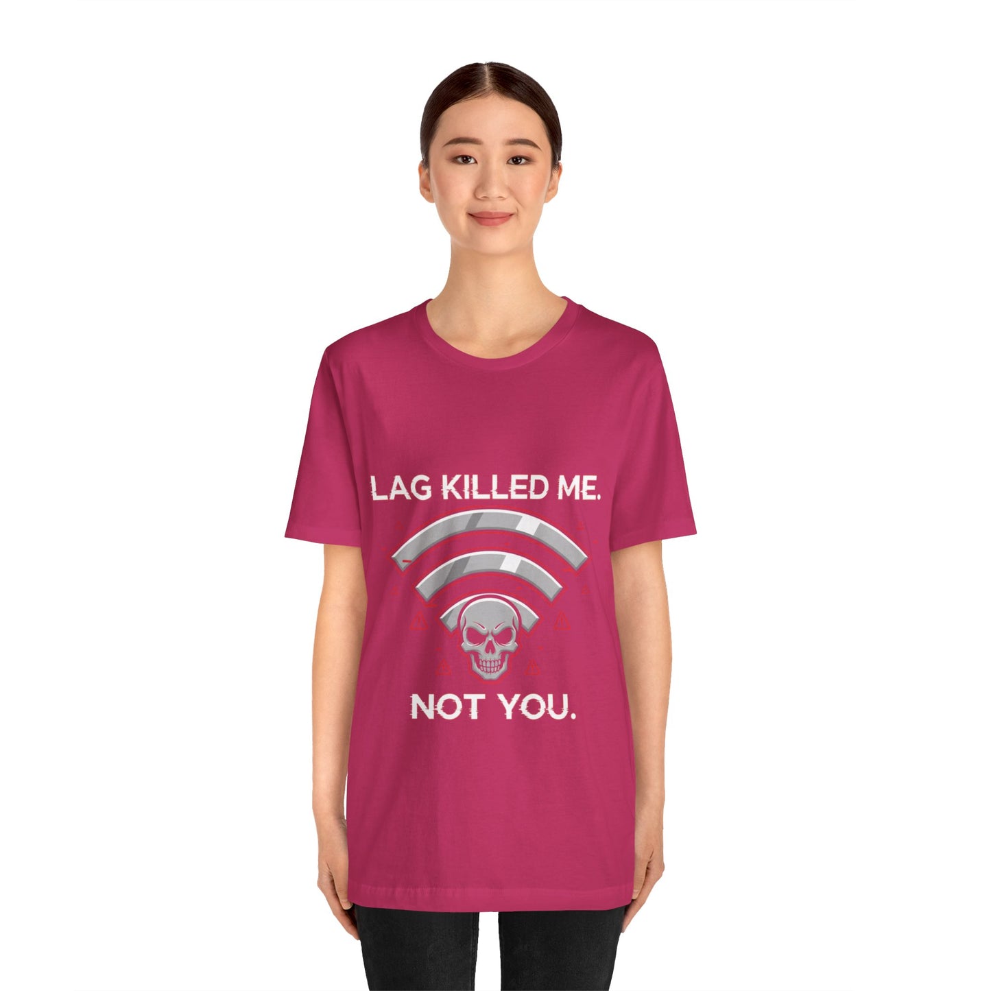 Lag Killed Me, Not You Gamer Tee