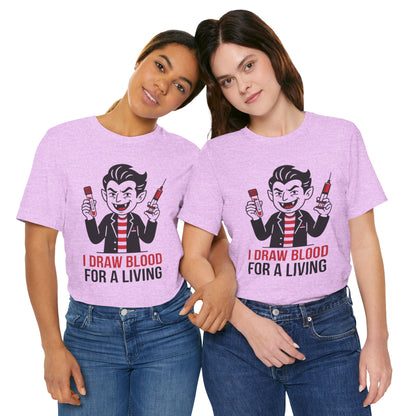 Phlebotomy T-Shirt – "I Draw Blood for a Living" Funny Vampire Nurse Halloween Tee