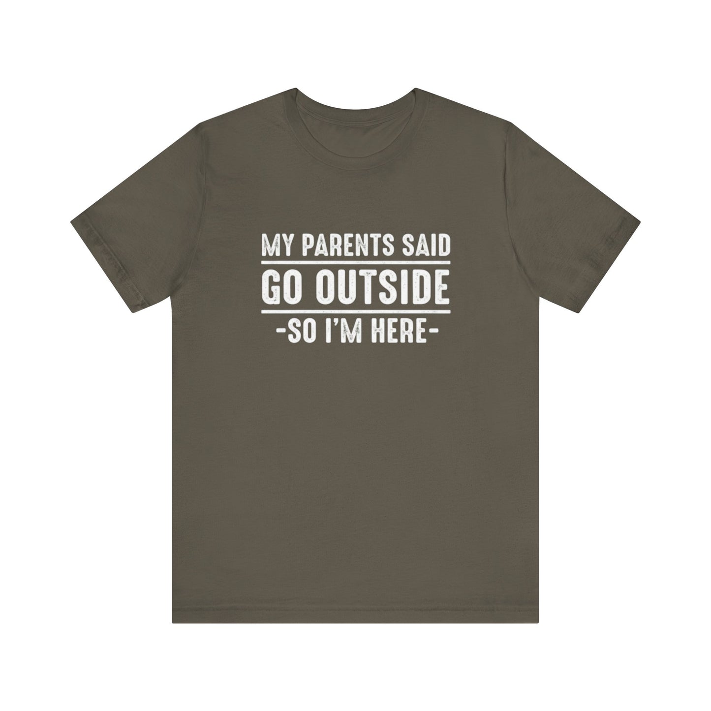 My Parents Said Go Outside Tee