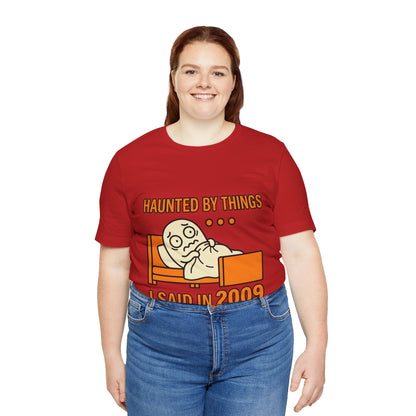 Haunted by Things I Said in 2009 Funny Halloween T-Shirt