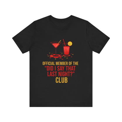Official Member Of The Did I Say That Last Night Club Unisex Tee
