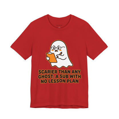 Teacher Halloween Tee — "Scarier Than Any Ghost: A Sub With No Lesson Plan" Shirt