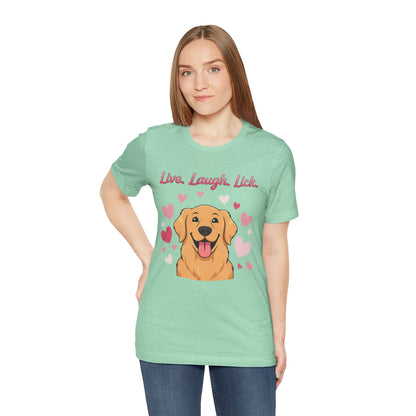 Golden Retriever Live, Laugh, Lick Tee