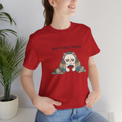 Not Today, Human Graphic Tee