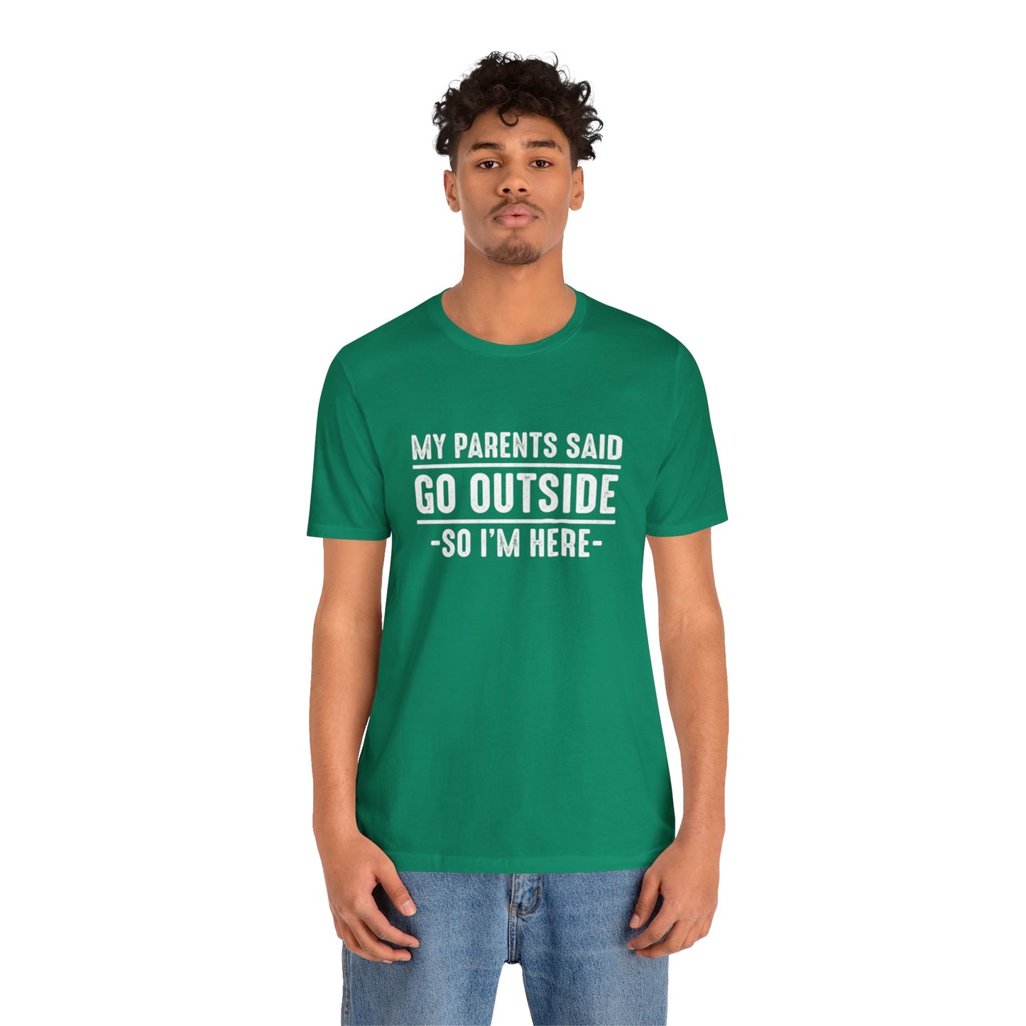 My Parents Said Go Outside Tee
