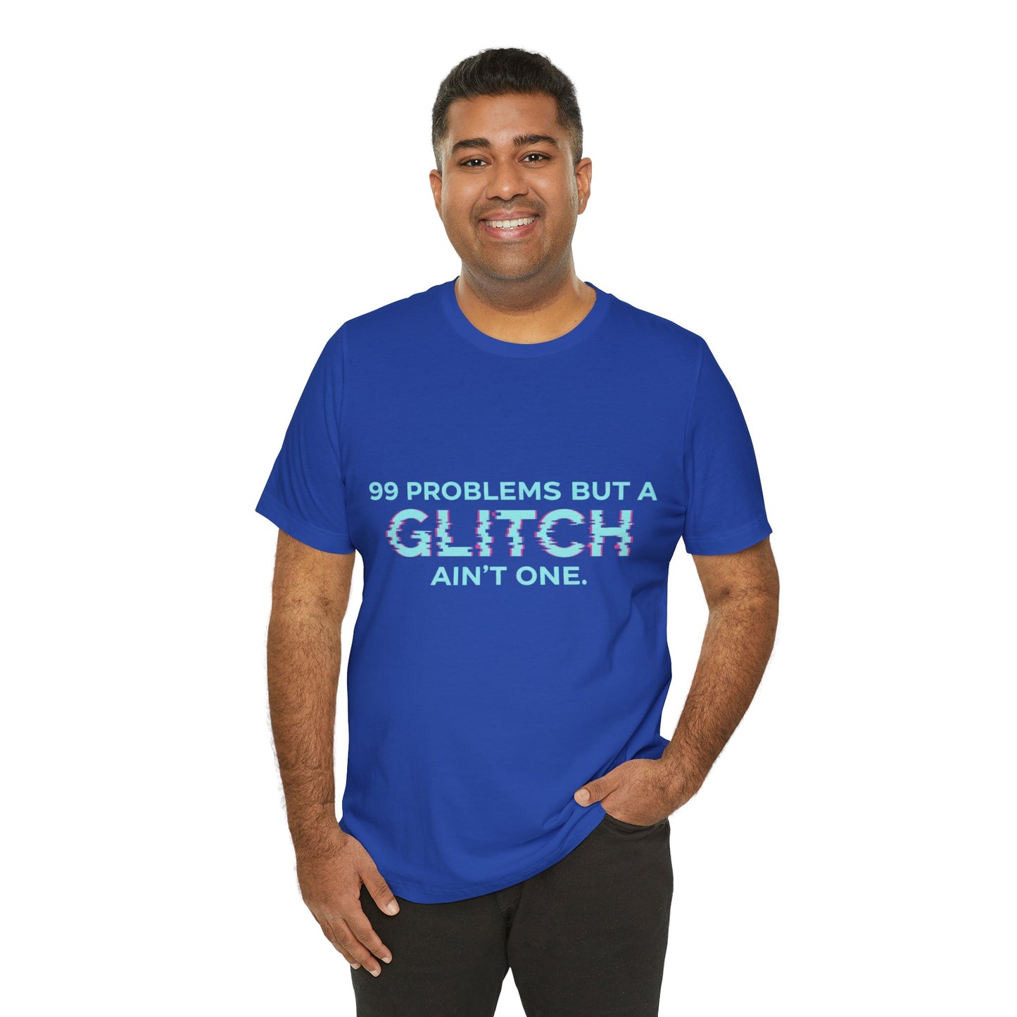 99 Problems But a Glitch Ain't One Unisex Tee