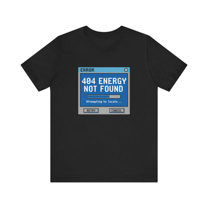 404 Energy Not Found Tee