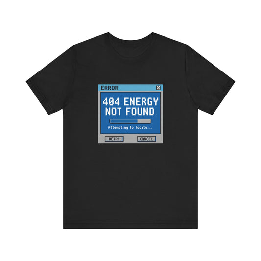 404 Energy Not Found Tee