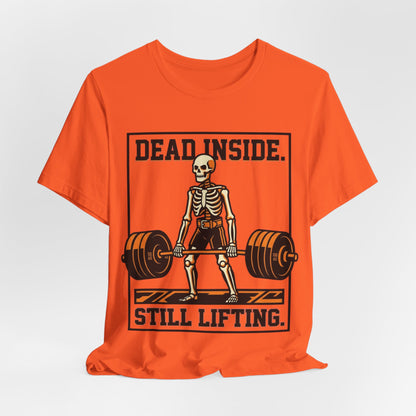 Dead Inside Still Lifting T-Shirt — Skeleton Weightlifting Gym Tee