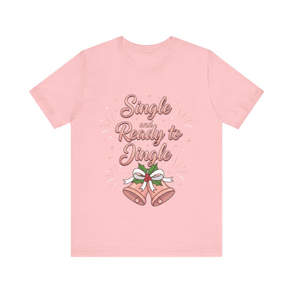 Single and Ready to Jingle T-Shirt