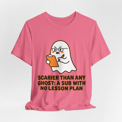 Teacher Halloween Tee — "Scarier Than Any Ghost: A Sub With No Lesson Plan" Shirt