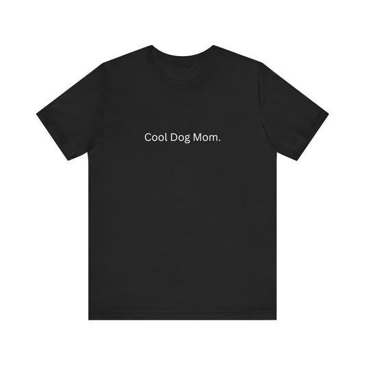 Cool Dog Mom Tee