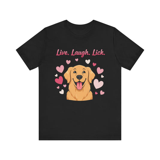 Golden Retriever Live, Laugh, Lick Tee