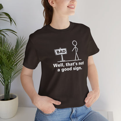 That's Not A Good Sign Unisex Tee