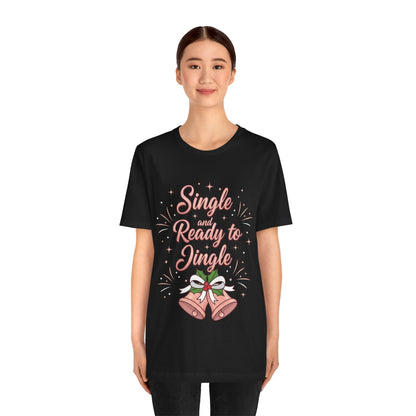 Single and Ready to Jingle T-Shirt