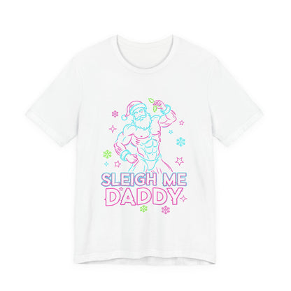 Sleigh Me Daddy' -  Unisex Jersey Short Sleeve Shirt