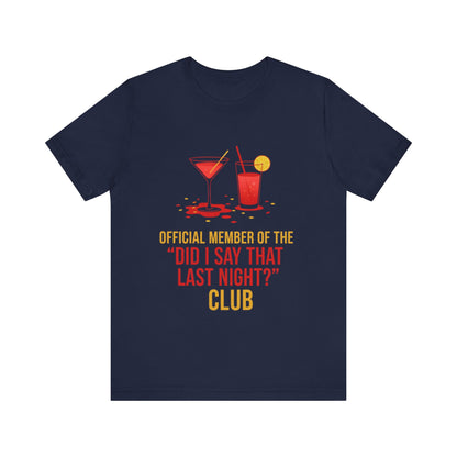 Official Member Of The Did I Say That Last Night Club Unisex Tee