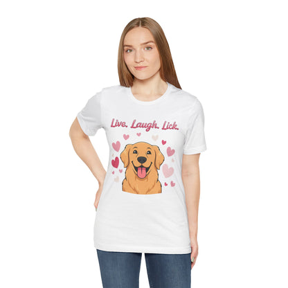 Golden Retriever Live, Laugh, Lick Tee