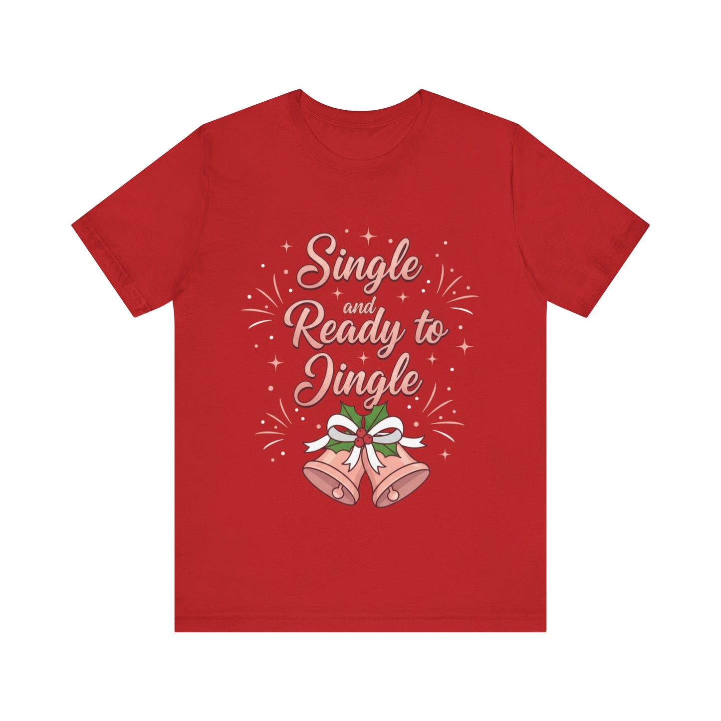 Single and Ready to Jingle T-Shirt