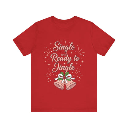 Single and Ready to Jingle T-Shirt