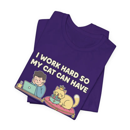 I Work Hard So My Cat Can Have A Better Life Tee