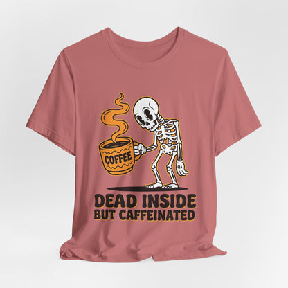Dead Inside But Caffeinated Tee — Funny Coffee Skeleton T-Shirt