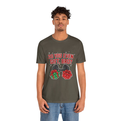Do You Even Gift, Bro? T-Shirt