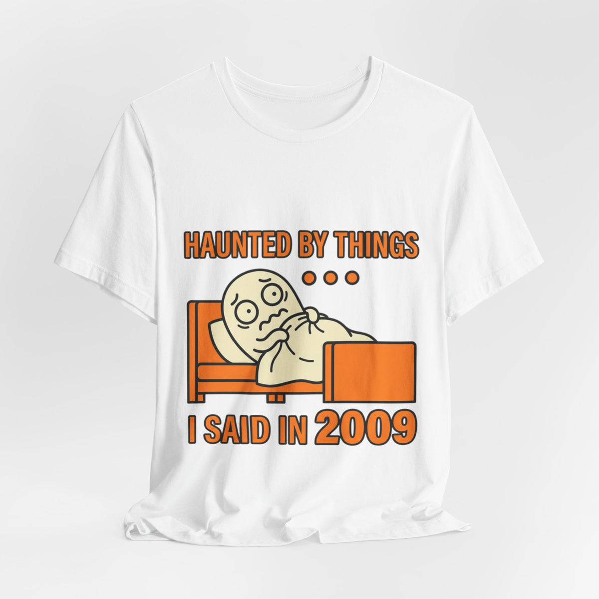 Haunted by Things I Said in 2009 Funny Halloween T-Shirt