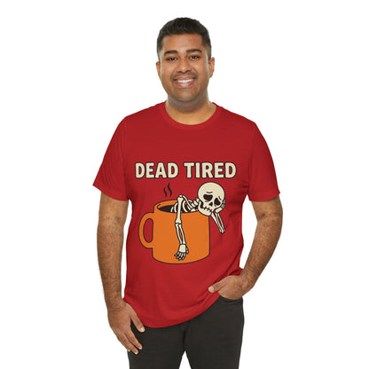 Dead Tired Tee – Funny Skeleton in Coffee Mug Graphic T-Shirt