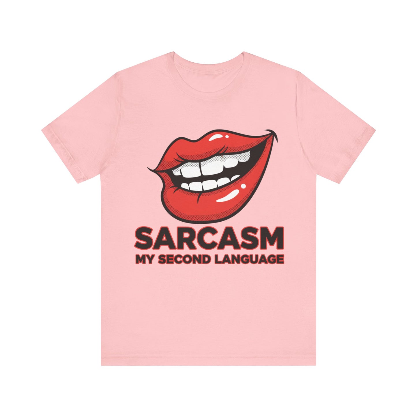 Sarcasm My Second Language Unisex Tee